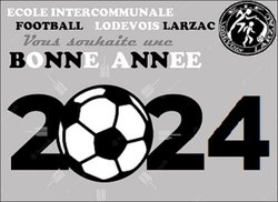 BONNE ANNEE 2024 - ECOLE INTERCOMMUNALE FOOTBALL LODEVOIS LARZAC