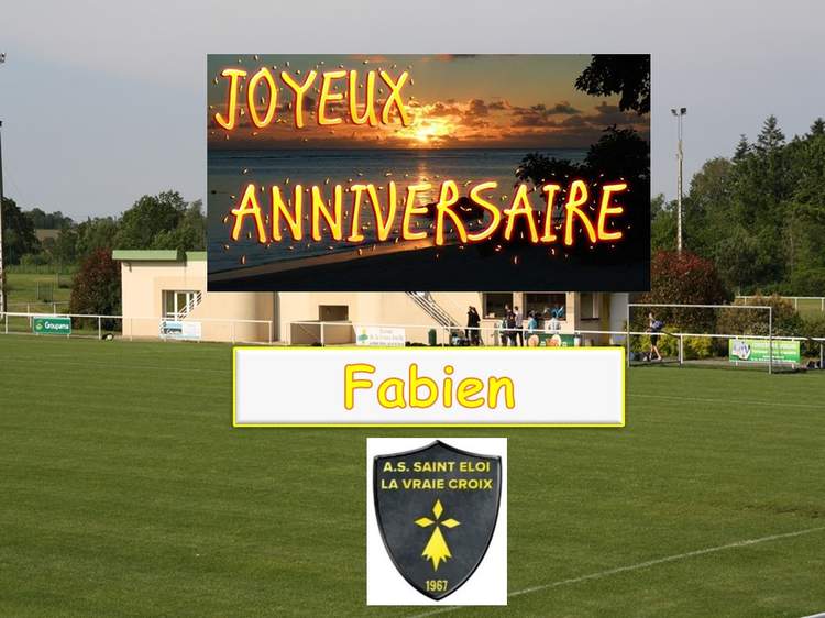 Actualite Bon Anniversaire Fabien Club Football As St Eloi La Vraie Croix Footeo