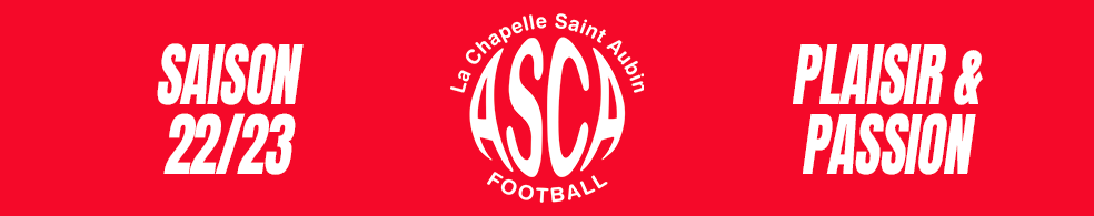 ASCA FOOTBALL : site officiel du club de foot de LA CHAPELLE ST AUBIN - footeo