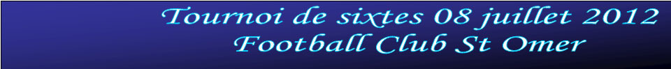 Tournoi sixtes FC St Omer : site officiel du tournoi de foot de ST OMER EN CHAUSSEE - footeo