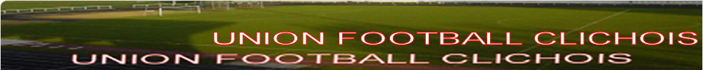 UNION FOOTBALL CLICHOIS : site officiel du club de foot de clichy-sous-bois - footeo