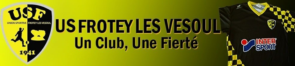 US FROTEY LES VESOUL : site officiel du club de foot de Frotey-lès-Vesoul - footeo